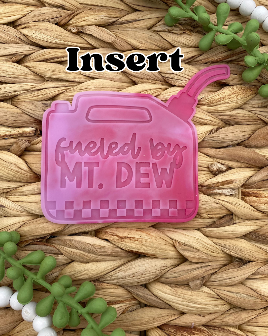 Gas Can Insert- Fueled by Mt. Dew