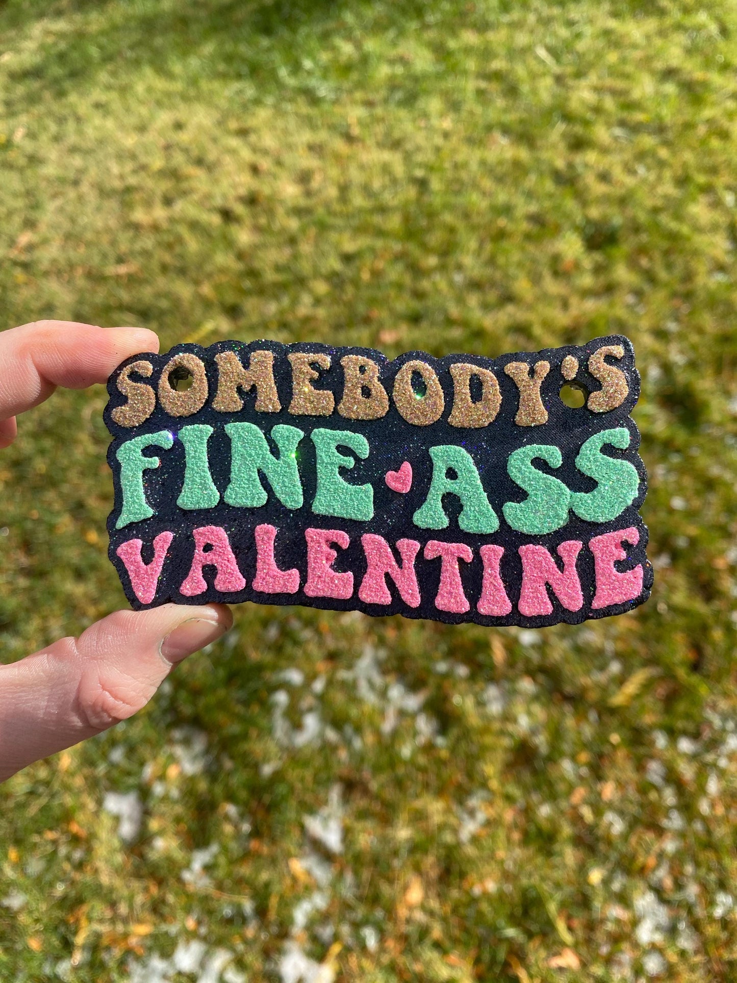 Somebody's Fine Ass Valentine Freshie Mold