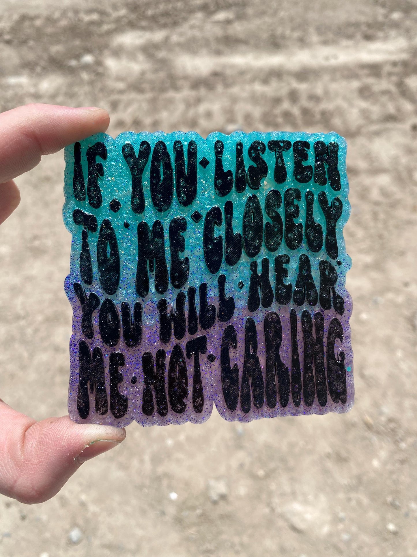 If You Listen To Me Closely You Will Hear Me Not Caring Freshie Mold, Snarky Molds, Funny Freshie Mold, sarcastic freshie mold, retro font