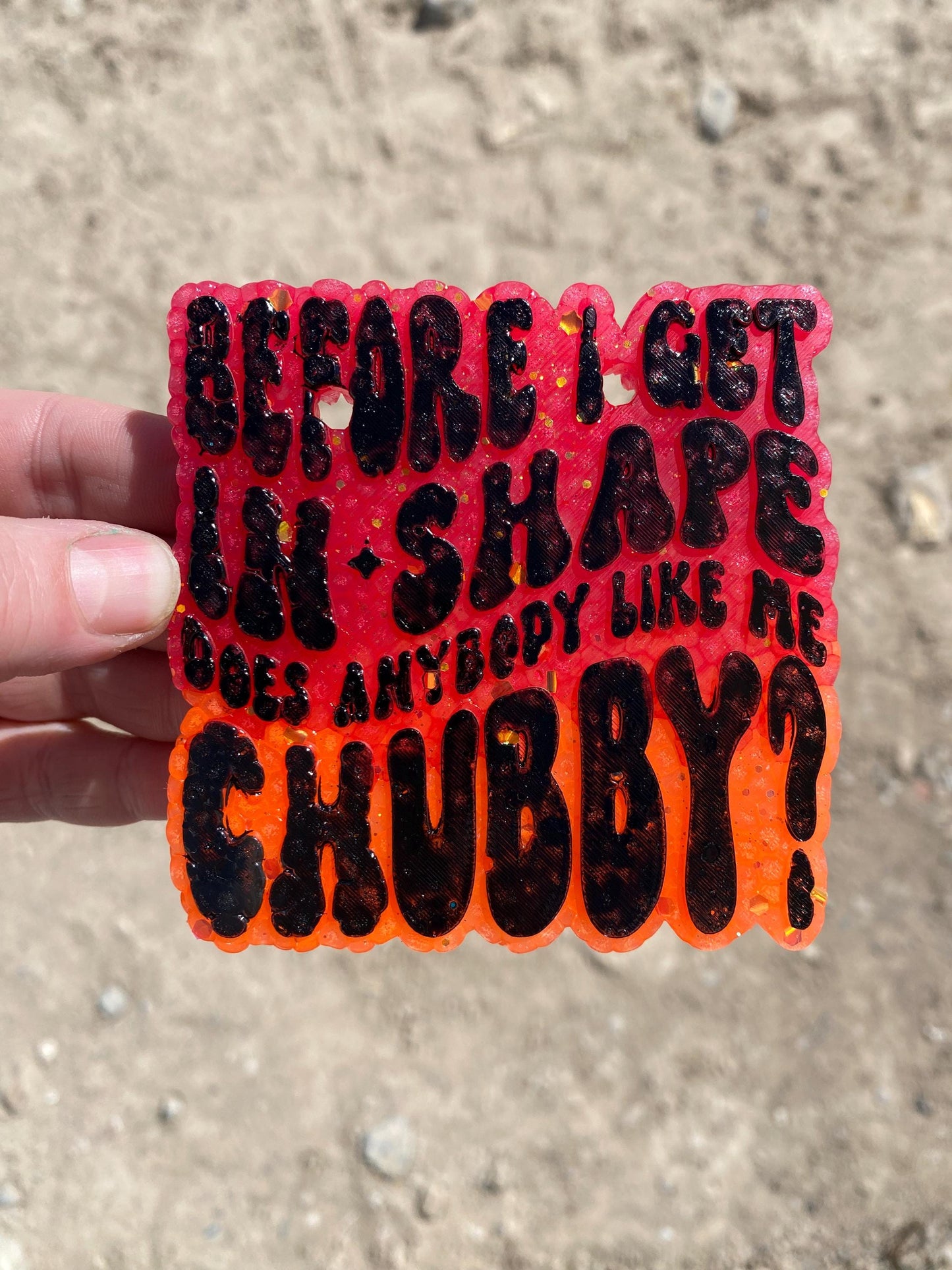 Before I Get In Shape, Does Anybody Like Me Chubby Freshie Molds, Snarky Silicone Molds, Weight Loss Freshie Mold, Fitness Freshie Mold
