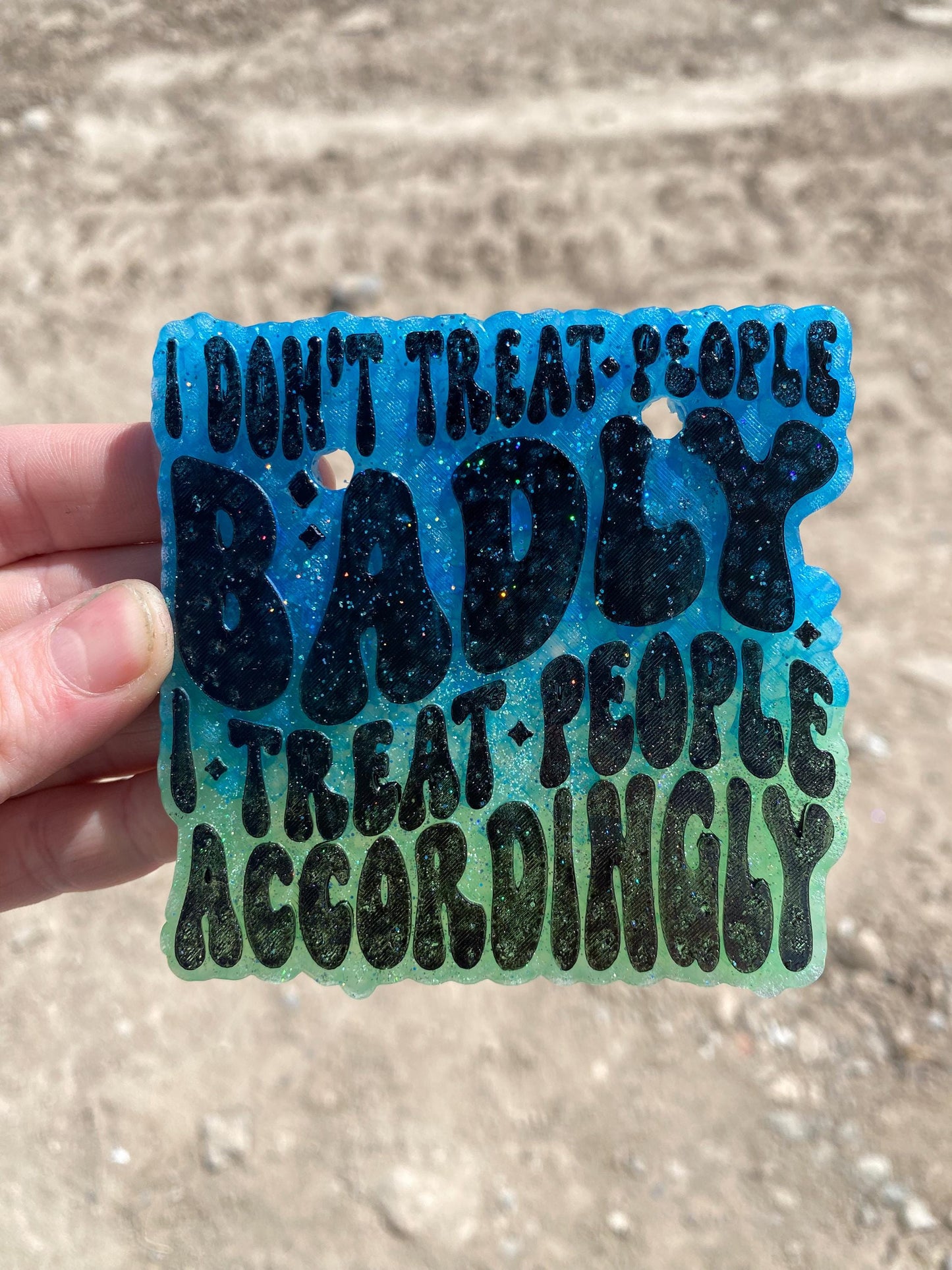 I Don't Treat People Badly I Treat People Accordlingly Freshie Mold, Snarky Silicone Molds, Funny Freshie Mold, adult humor freshie mold