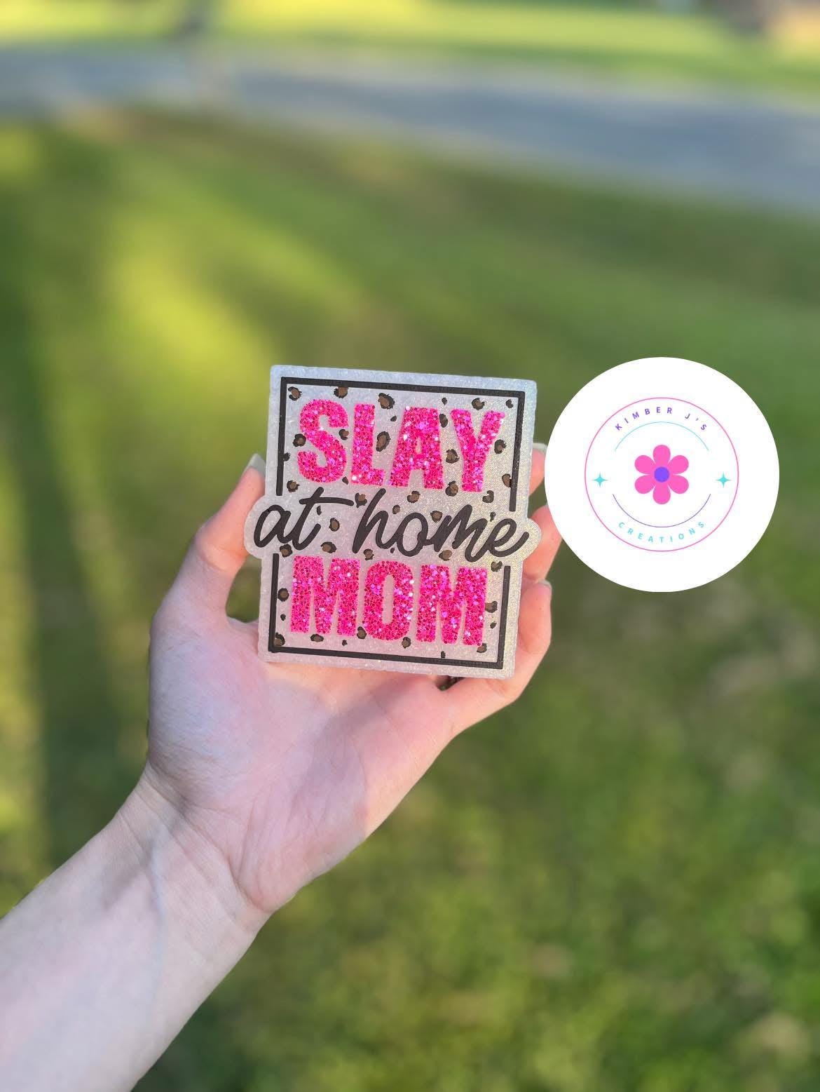 Slay at Home Mom Freshie Mold, stay at home mom freshie molds, funny mom freshie, mother's day freshie molds, mom humor freshie mold