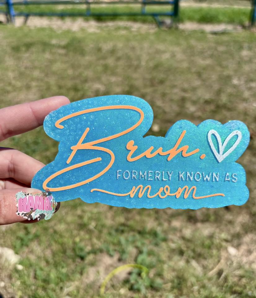 Bruh Formally Known as Mom Freshie Mold, bestselling freshie molds, funny mom freshie, mom humor freshie mold, mom of boys mold