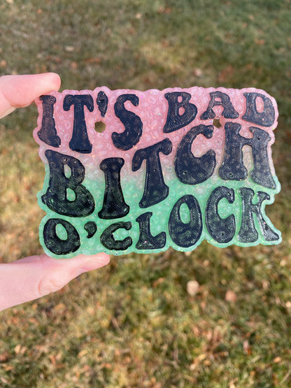 Bad Bitch O'Clock Freshie