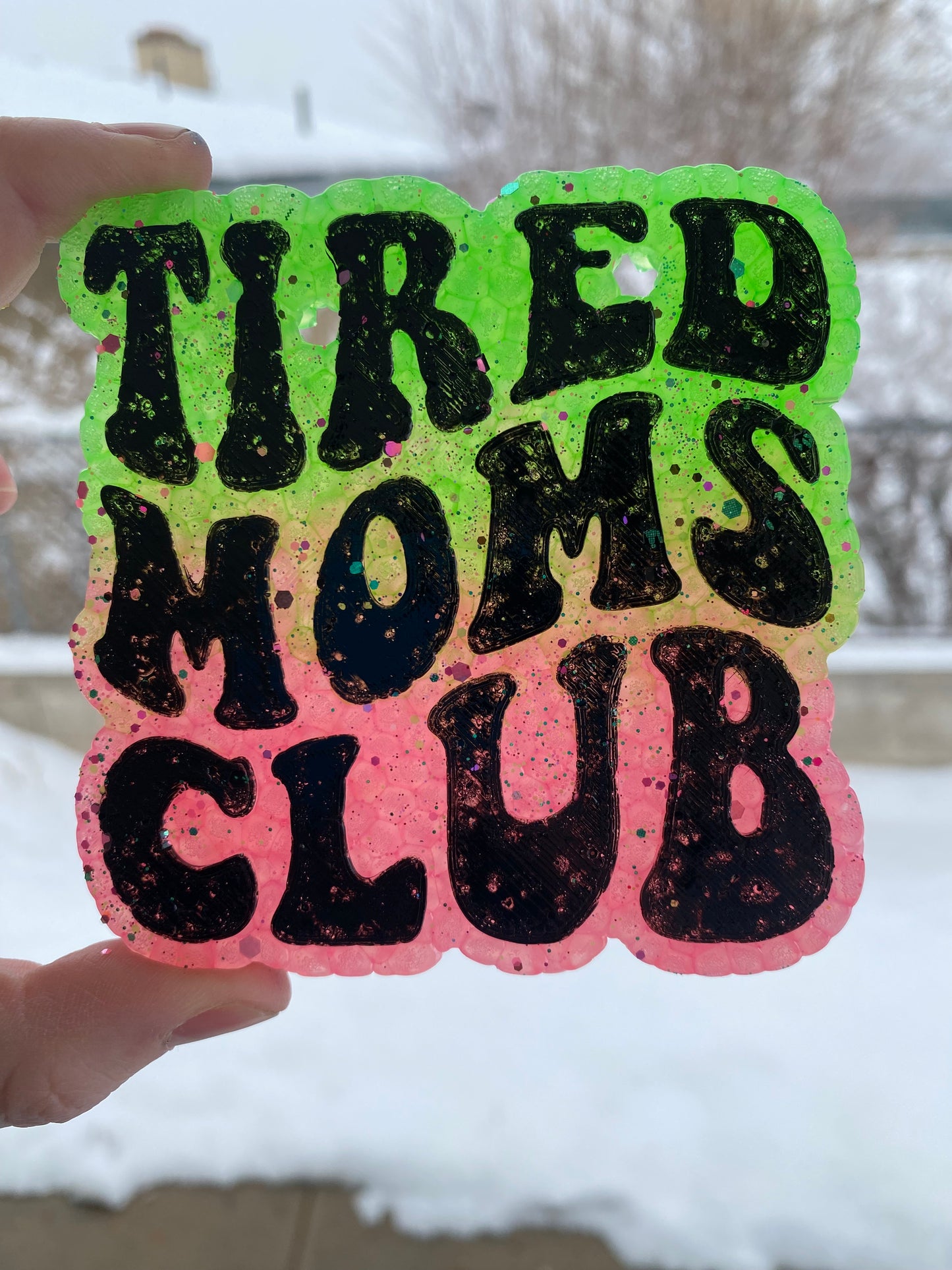 Tired Moms Club Freshie