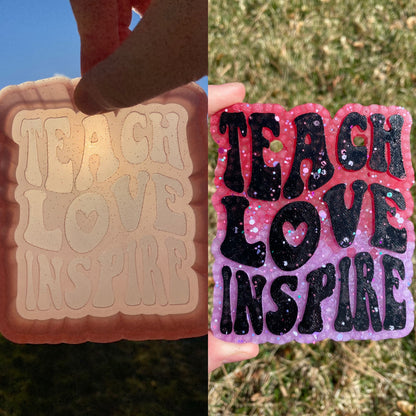 Teach Love Inspire Mold