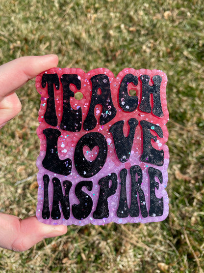 Teach Love Inspire Freshie