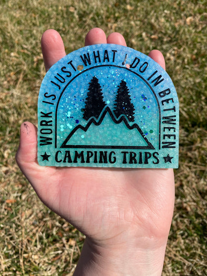 Work is What I Do Inbetween Camping Camper Campfire Freshie