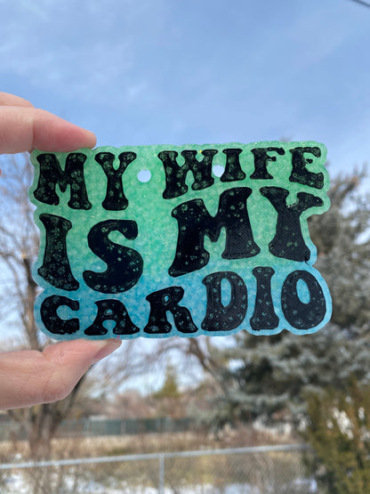 My Wife is My Cardio Freshie