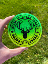 Load image into Gallery viewer, Hello Hunting Season Goodbye Husband Freshie

