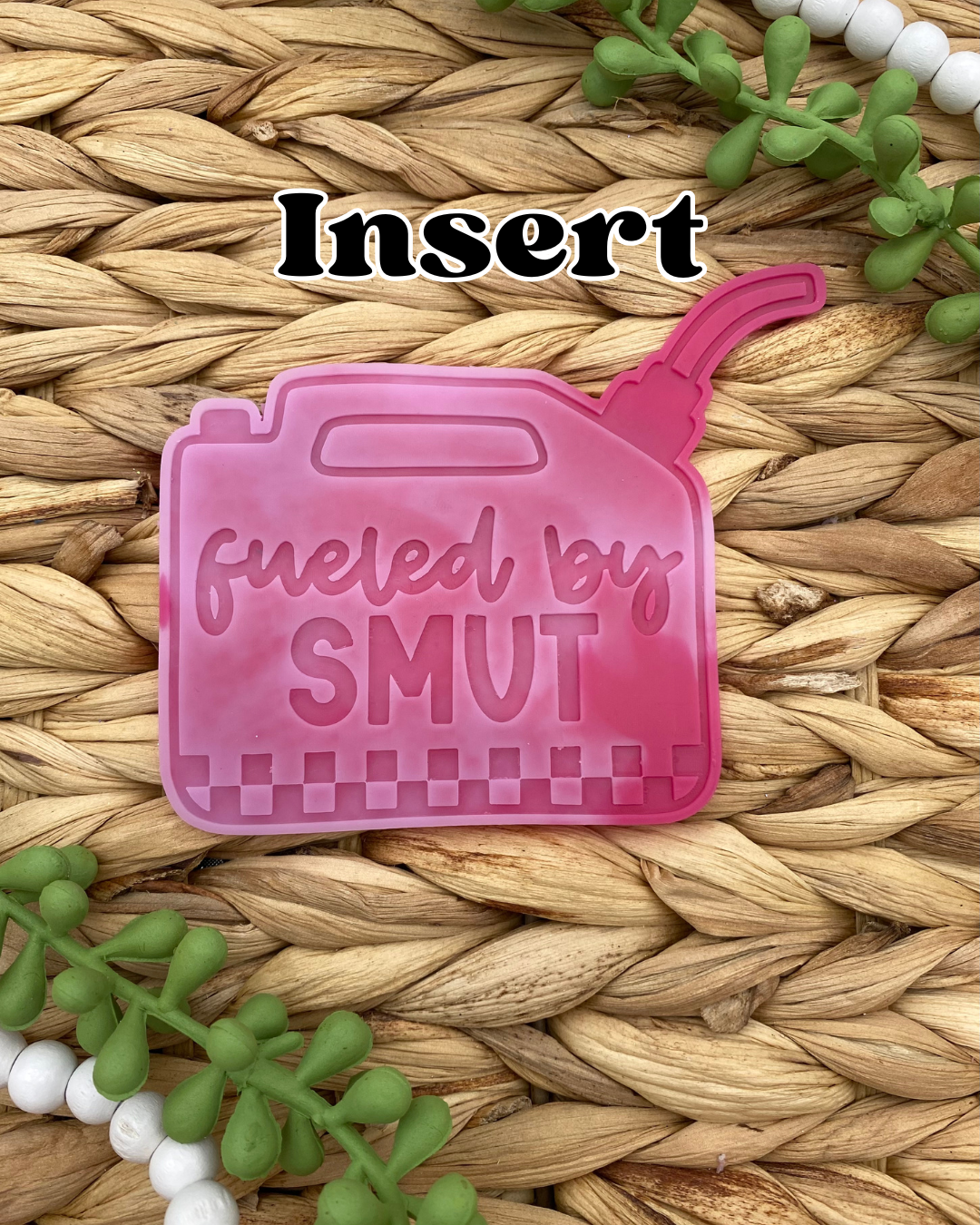 Gas Can Insert- Fueled by Smut