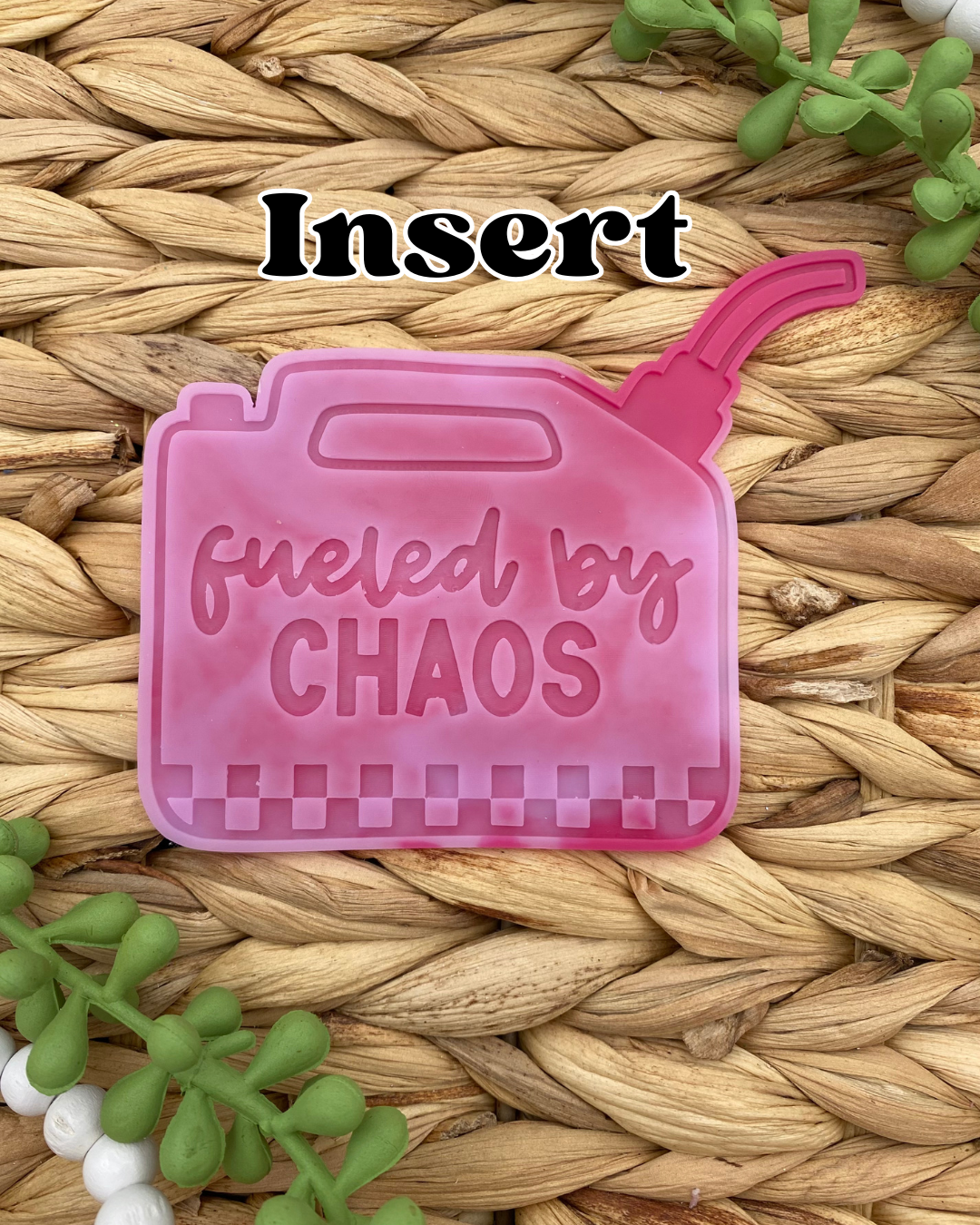 Gas Can Insert- Fueled by Chaos