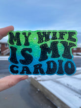 Load image into Gallery viewer, My Wife is My Cardio Freshie
