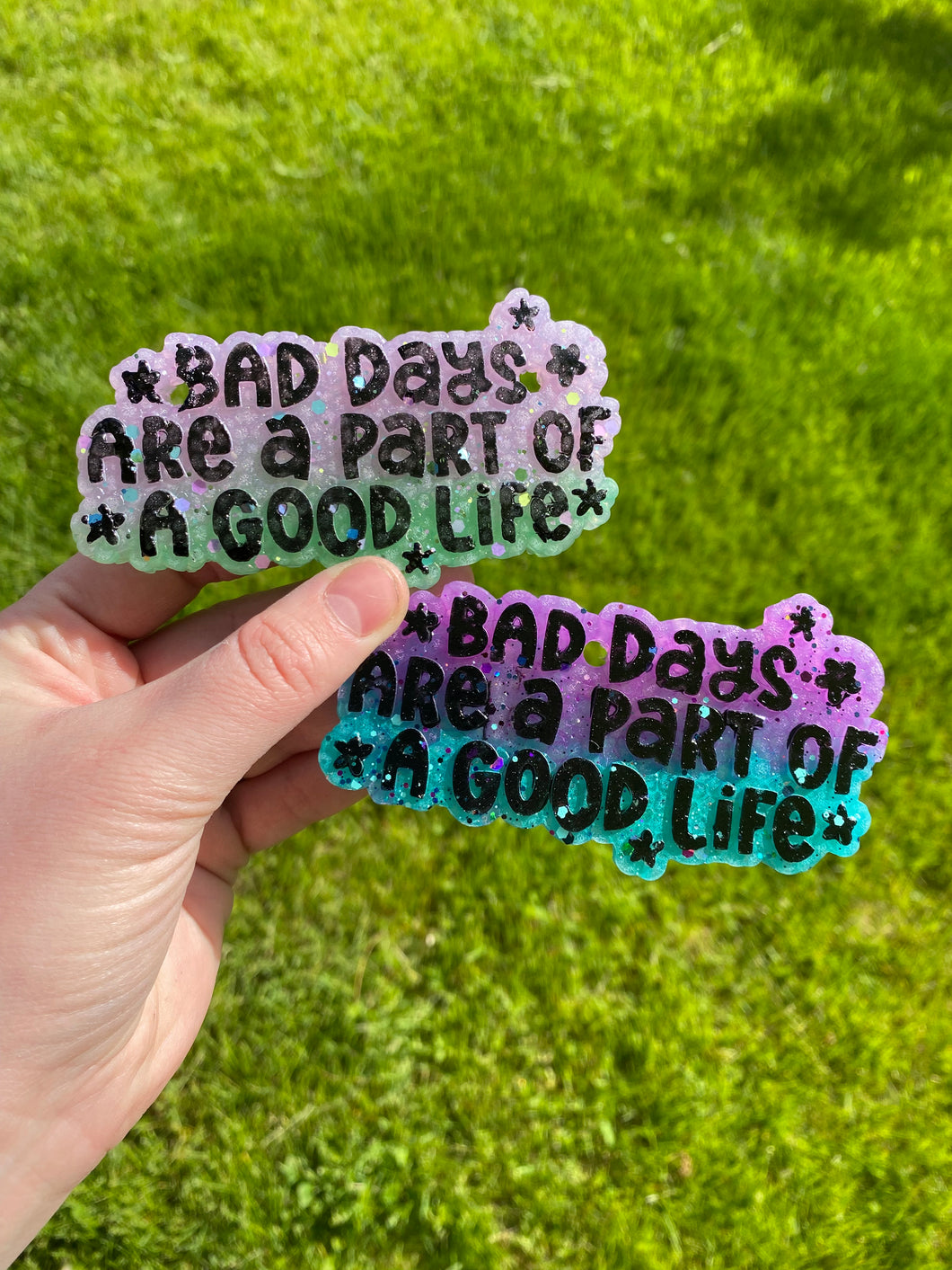 Bad Days Are Part of a Good Life Freshie