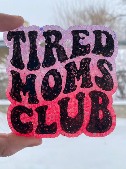 Tired Moms Club Freshie