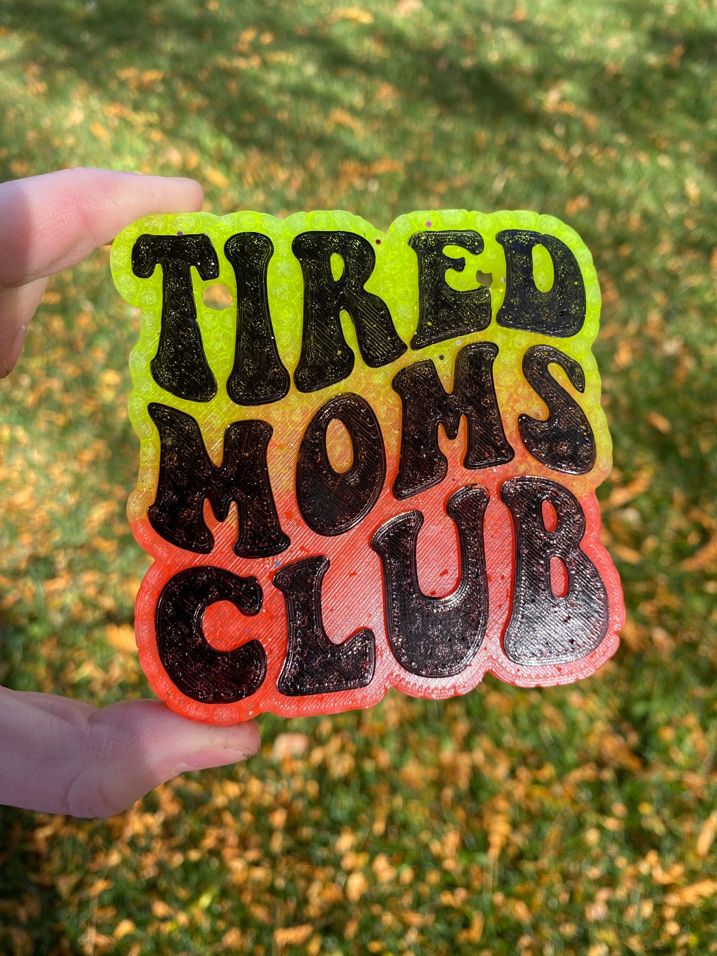 Tired Moms Club Freshie