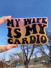 Load image into Gallery viewer, My Wife is My Cardio Freshie
