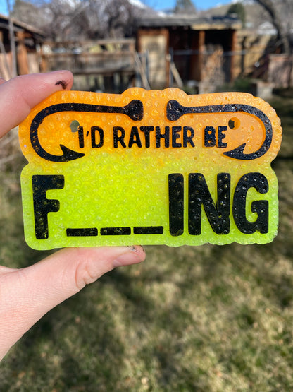 I'd Rather Be F-ing, Fishing Freshie