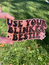 Load image into Gallery viewer, Use Your Blinker Bestie Freshie
