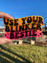 Load image into Gallery viewer, Use Your Blinker Bestie Freshie
