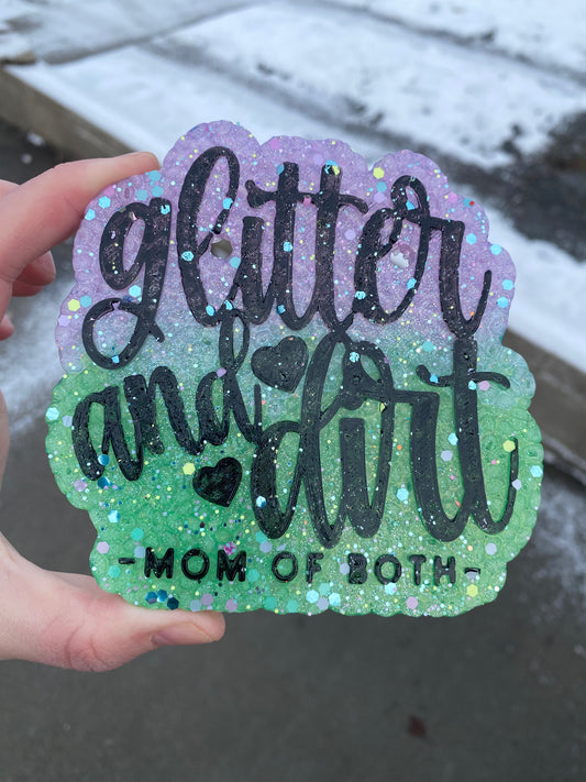 Glitter and Dirt- Mom of Both Freshie