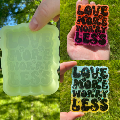 Love More Worry Less Mold