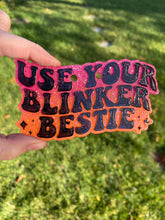 Load image into Gallery viewer, Use Your Blinker Bestie Freshie
