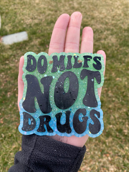 Do MILFS Not Drugs Freshie Mold