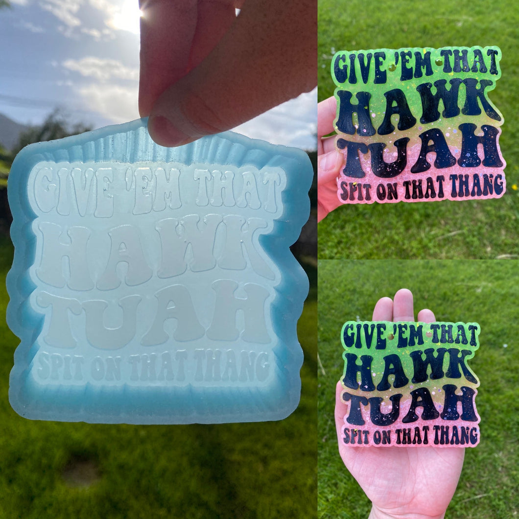 Hawk Tuah Mold