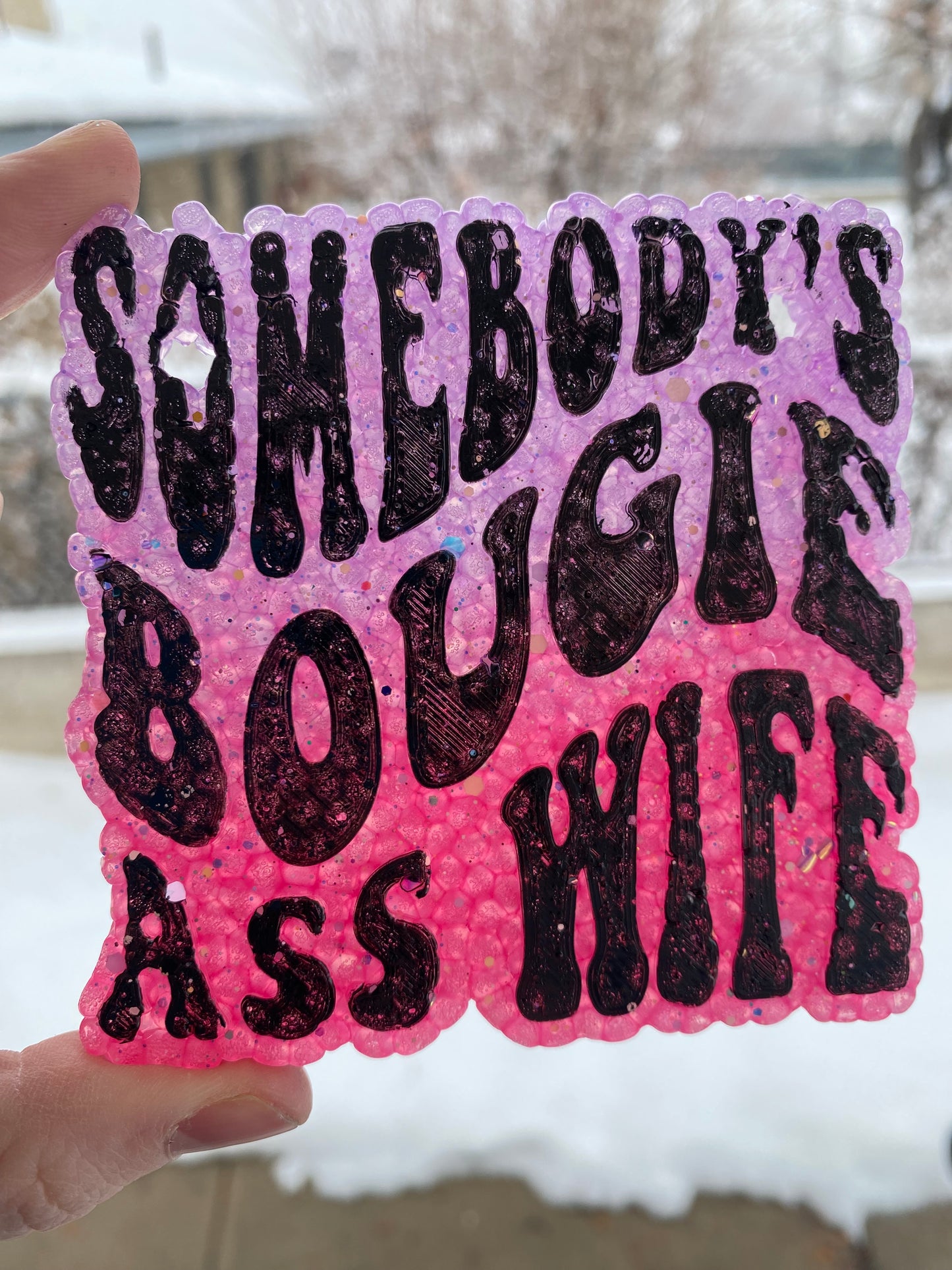 Someone’s Bougie Ass Wife Freshie