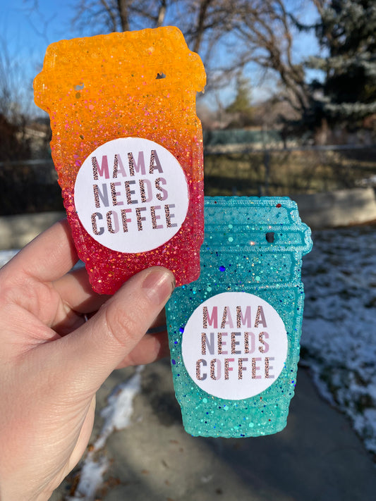 Mama Needs Coffee Coffee Cup Freshie