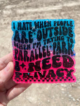 Load image into Gallery viewer, I Hate When People Are Outside When I&#39;m Trying To Parallel Park I Need Privacy Freshie
