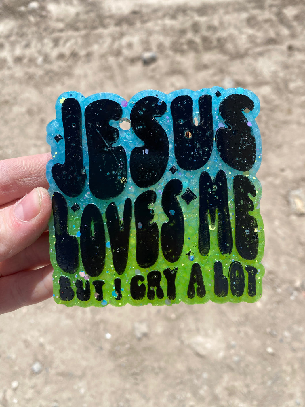 Jesus Loves Me But I Cry A Lot Freshie