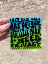 Load image into Gallery viewer, I Hate When People Are Outside When I&#39;m Trying To Parallel Park I Need Privacy Freshie
