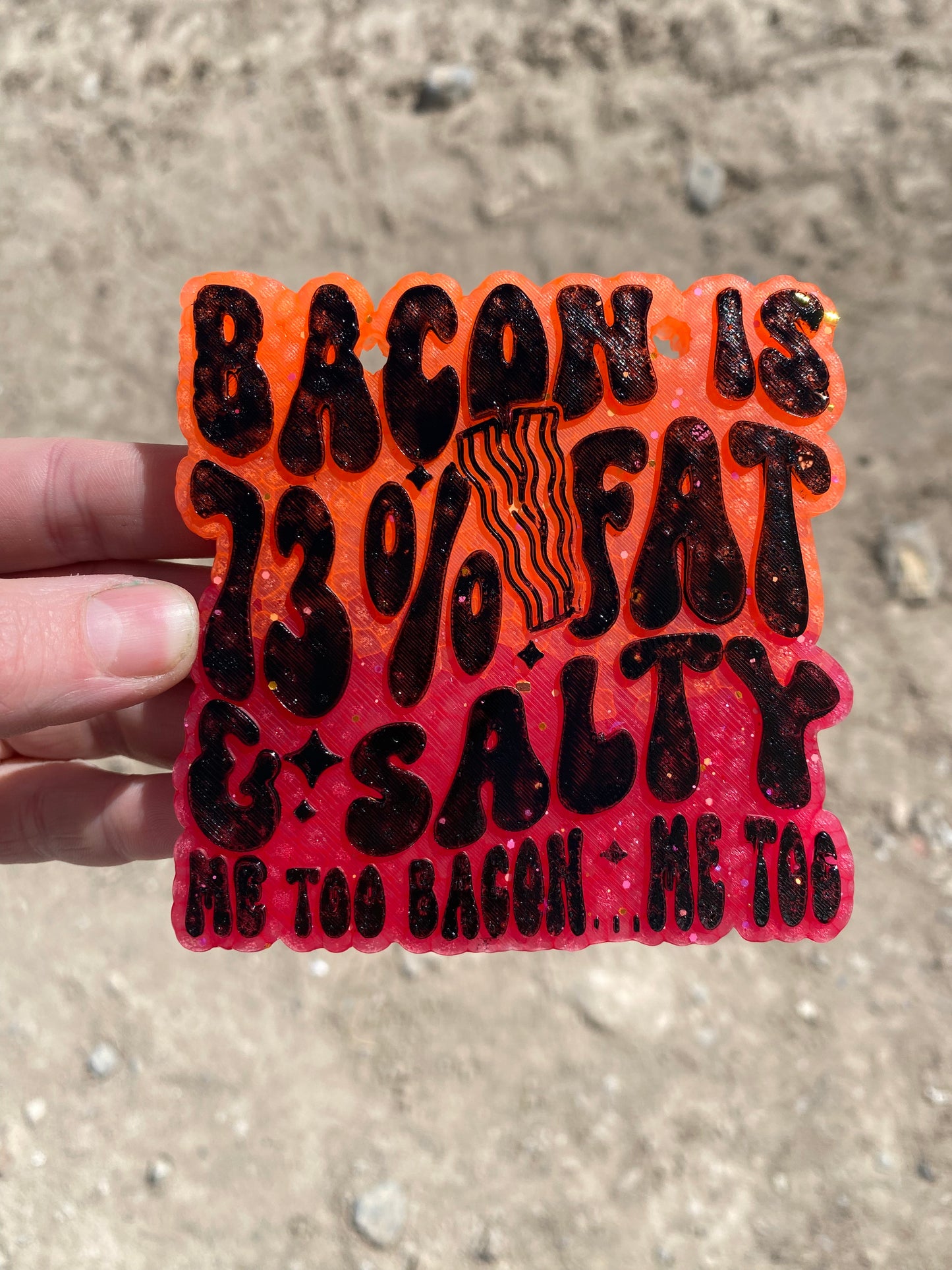 Bacon is 73% Fat & Salty Me Too Bacon Me Too Freshie