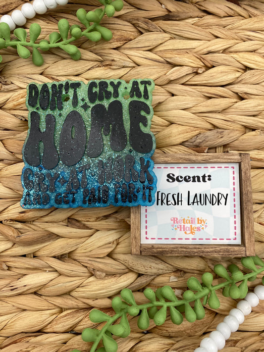 201- Don't Cry At Home - Fresh Laundry - work, funny, humor, adult humor