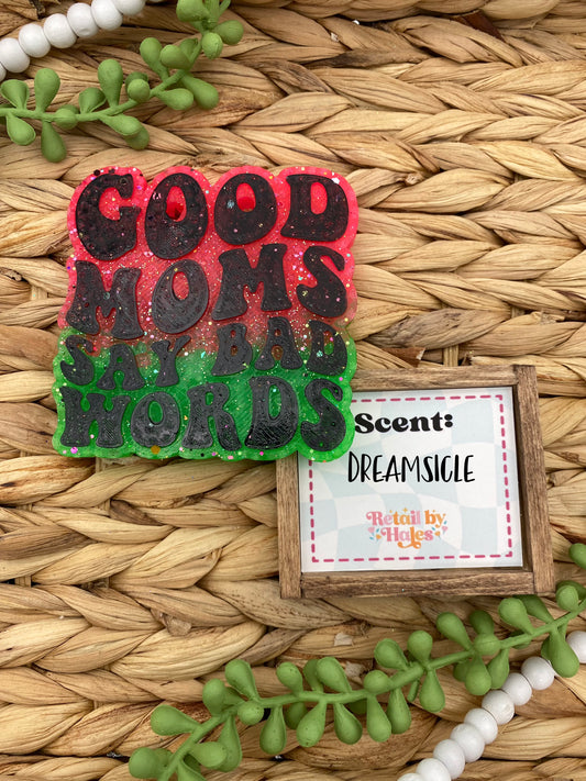 250- Good Moms Say Bad Words - Dreamsicle - funny, humor, mom, mama, mother's day