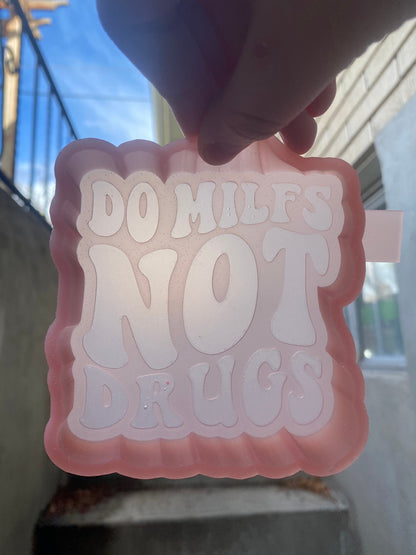 Do Milfs Not Drugs Freshie Silicone Mold, adult humor freshie supplies, popular freshie molds, best selling freshies, nsfw freshie molds