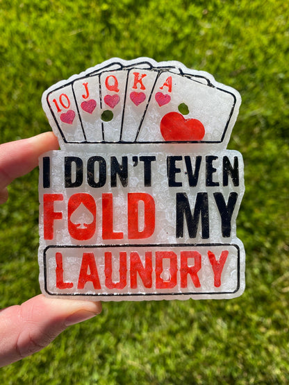 I Don't Even Fold My Laundry Poker Freshie Mold, freshie making supplies, husband freshie ideas, poker humor mold, Texas Hold Em Freshie