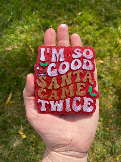 I'm So Good Santa Came Twice Freshie Mold, freshie making supplies, Christmas freshie mold, funny christmas molds, adult humor christmas