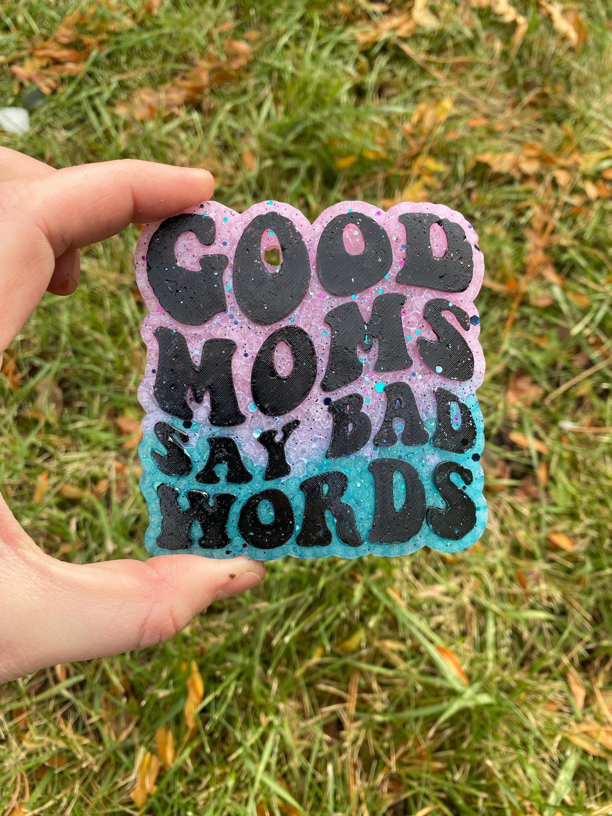 Good Moms Say Bad Words Freshie Mold, bestselling freshie molds, funny mom freshie, late freshie mold, mom humor freshie mold