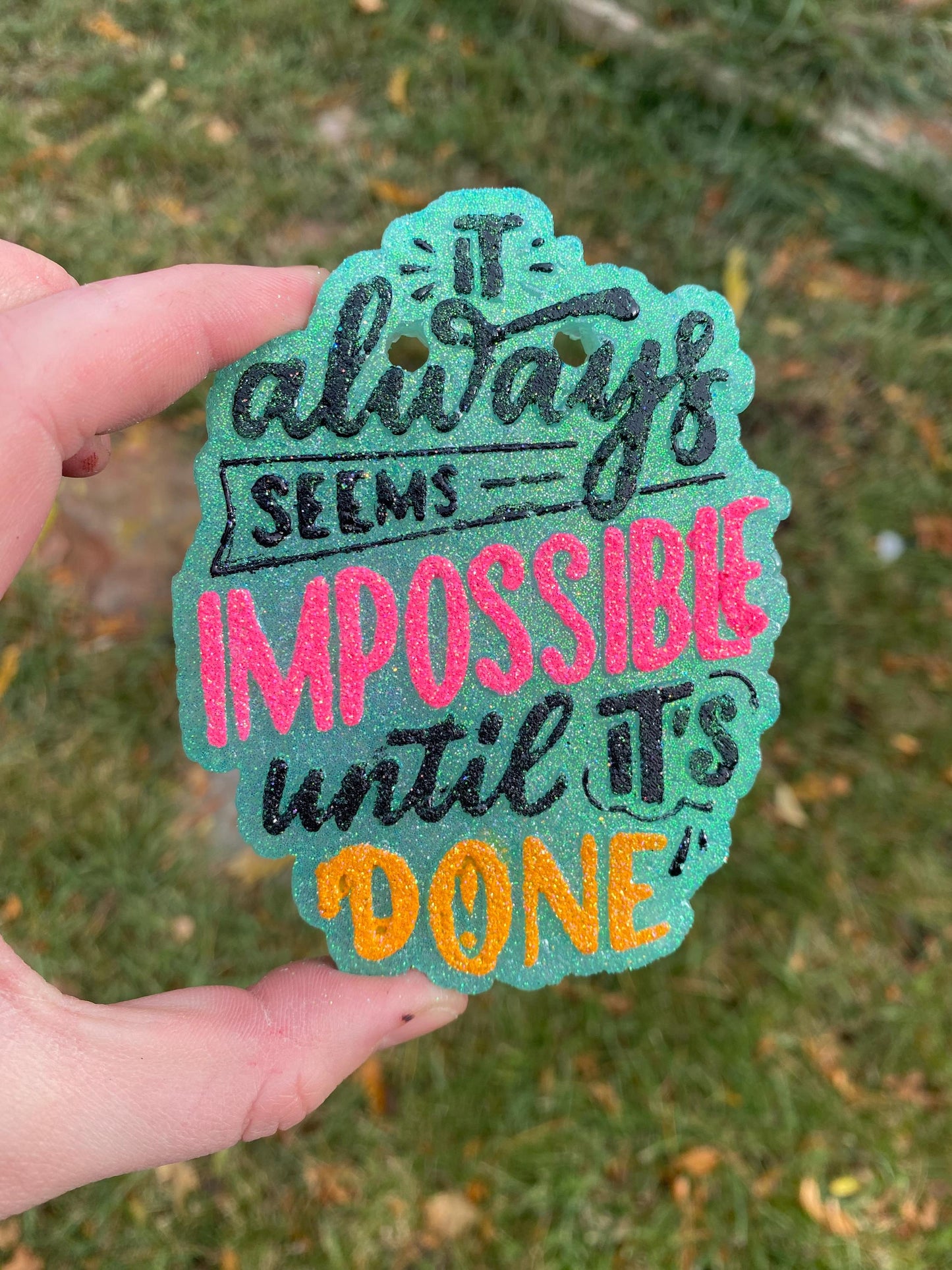 It Always Seems Impossible Until It's Done Freshie Mold, Mental Health Freshie Mold, Uplifting Freshie Mold, Inspirational Freshie Mold