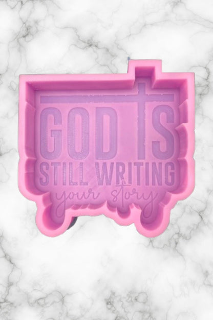 God is Still Writing Your Story Mold, religious freshie making supplies, Christian freshie molds, God Freshie Molds, Pray silicone mold