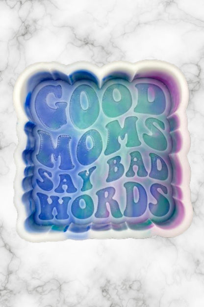 Good Moms Say Bad Words Freshie Mold, bestselling freshie molds, funny mom freshie, late freshie mold, mom humor freshie mold