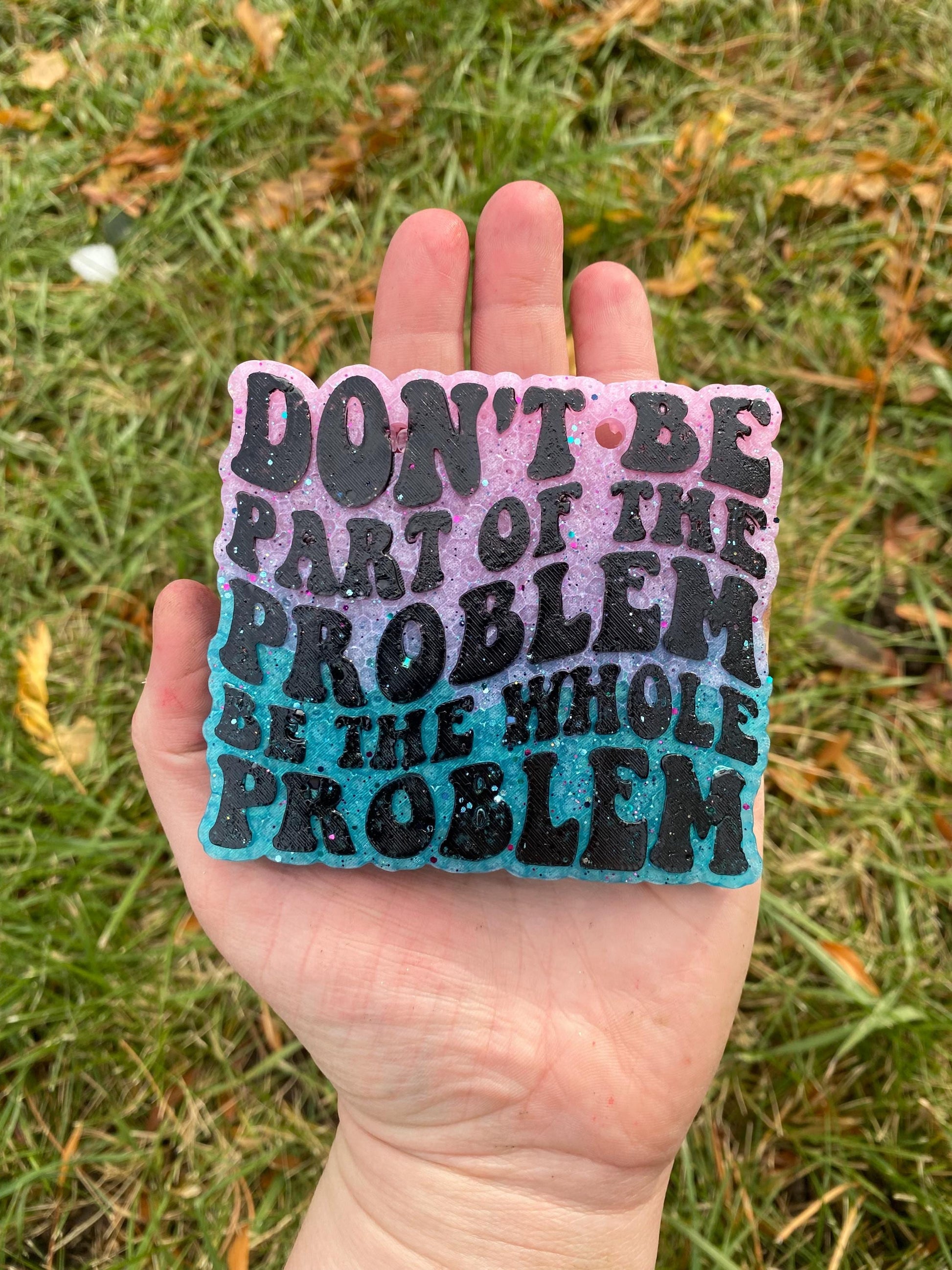 Don't Be Part of the Problem Freshie Mold, Funny Freshie Molds, Snarky Silicone Molds, Retro Font Freshie Mold, Adult Humor Freshie