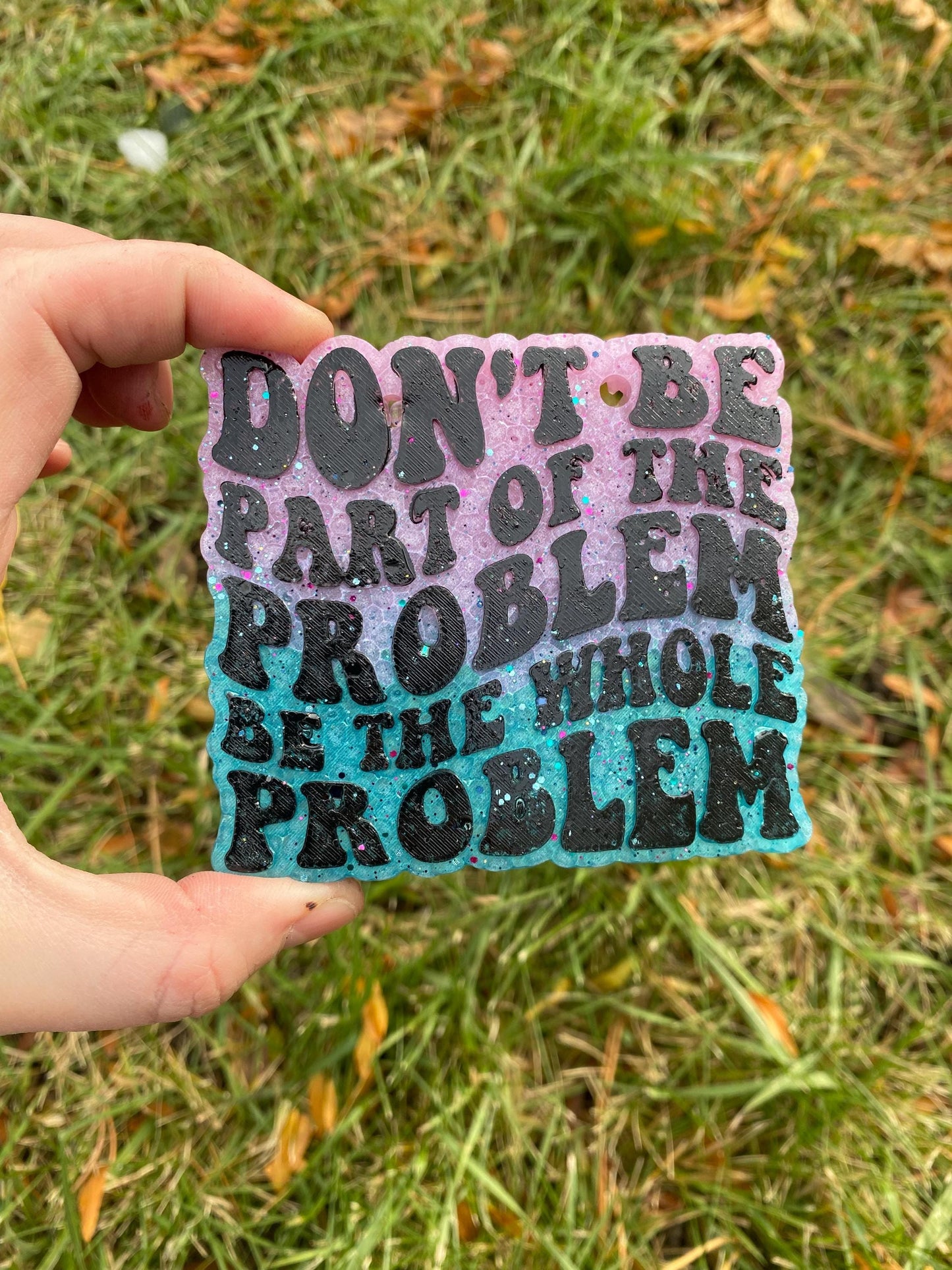 Don't Be Part of the Problem Freshie Mold, Funny Freshie Molds, Snarky Silicone Molds, Retro Font Freshie Mold, Adult Humor Freshie