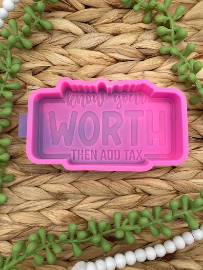 Know Your Worth and Then Add Tax Freshie Silicone Mold, positive aroma bead molds, beginner freshie making supplies, popular freshie molds,