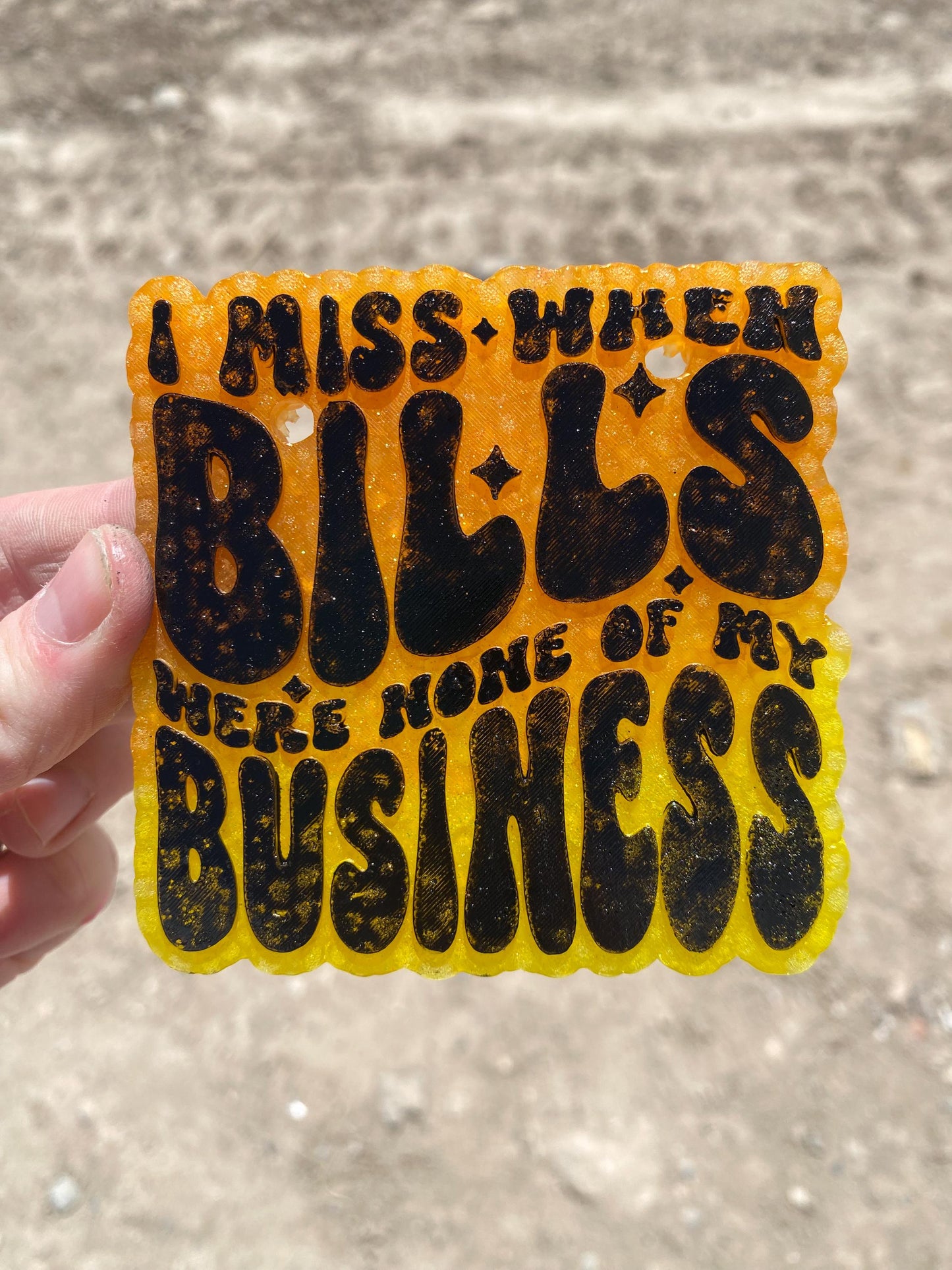 I Miss When Bills Were None Of My Business Freshie Mold, Snarky Molds, Funny Freshie Mold, sarcastic freshie mold, adult humor Freshie Mold