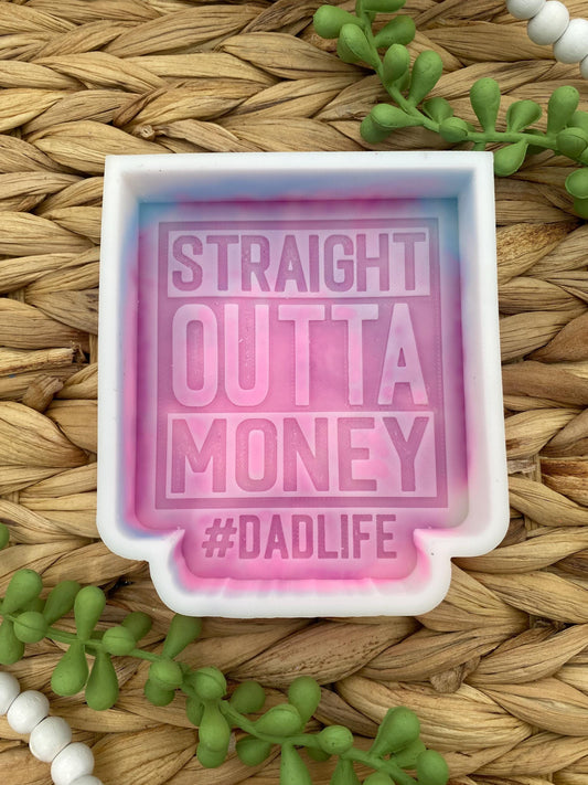 Outta Money Mold, fathers day freshie mold, freshie making supplies, husband freshie ideas, funny dad freshie mold, Dad life freshie mold