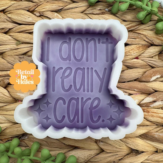 I Don't Really Care Freshie Mold, Snarky Molds, Funny Freshie Mold, sarcastic freshie mold, adult humor Freshie Mold